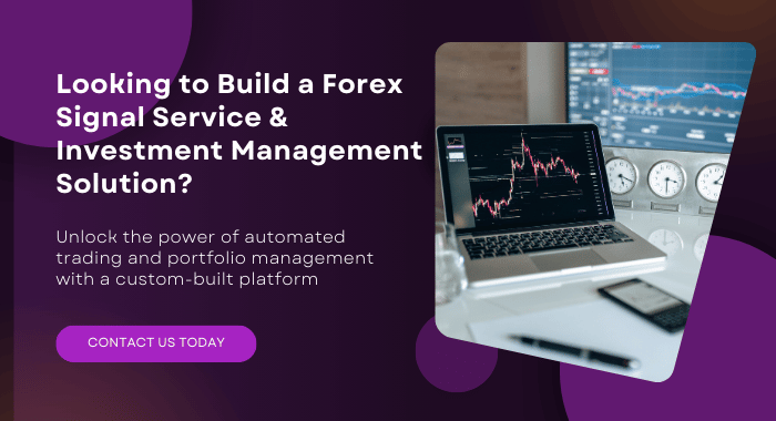 Looking to Build a Forex Signal Service & Investment Management Solution