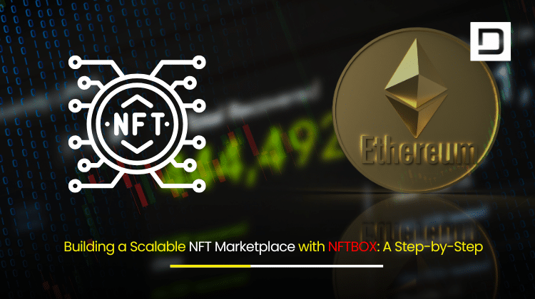 NFT marketplace, NFTBOX, scalable NFT marketplace, build NFT marketplace, NFT development, blockchain integration, NFT minting, create NFT marketplace, NFT marketplace development, Depex Technologies