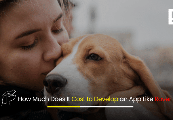 How Much Does It Cost to Develop an App Like Rover