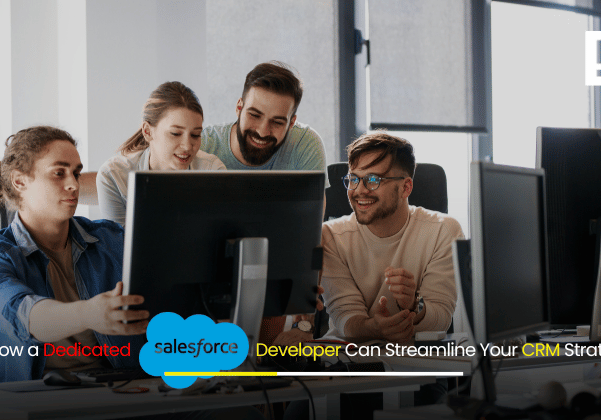 How a Dedicated Salesforce Developer Can Streamline Your CRM Strategy