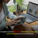 A Complete Guide to the Cost of Building a Car Listing Platform