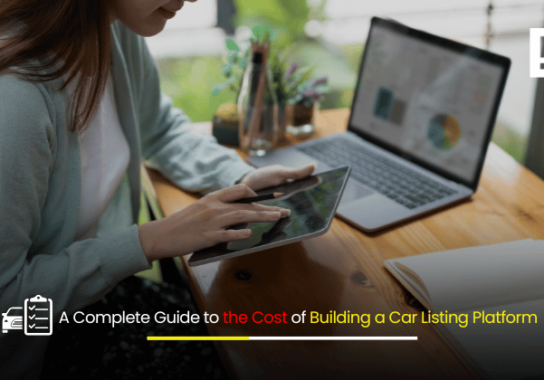 A Complete Guide to the Cost of Building a Car Listing Platform