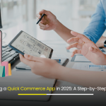Building a Quick Commerce App in 2025 A Step-by-Step Guide