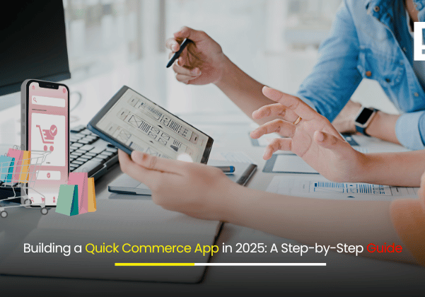 Building a Quick Commerce App in 2025 A Step-by-Step Guide
