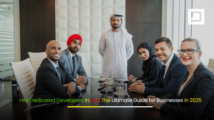 Hire Dedicated Developers in UAE The Ultimate Guide for Businesses in 2025