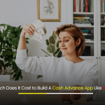 How Much Does It Cost to Build A Cash Advance App Like MoneyLion