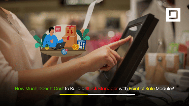 How Much Does It Cost to Build a Stock Manager with Point of Sale Module