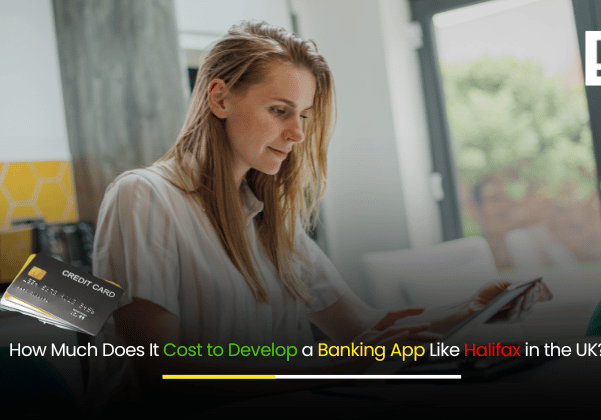 How Much Does It Cost to Develop a Banking App Like Halifax in the UK