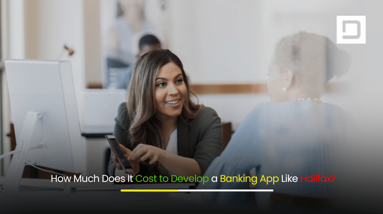 How Much Does It Cost to Develop a Banking App Like Halifax
