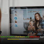 How to Build a Powerful Chat Room and Video Chat Application