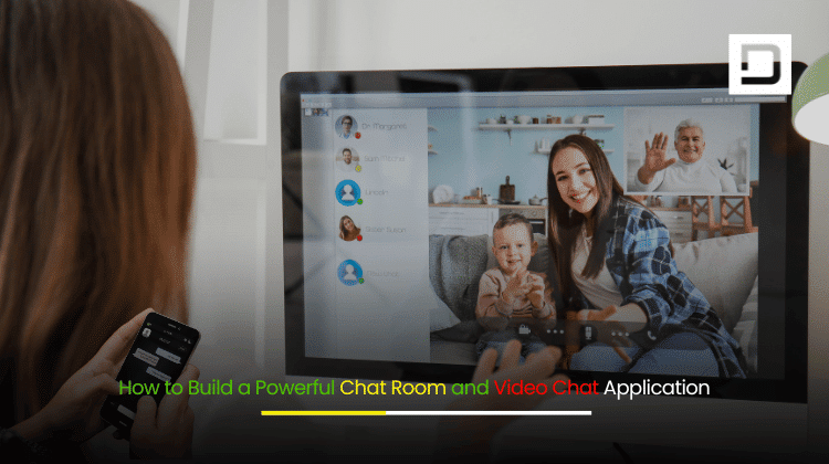How to Build a Powerful Chat Room and Video Chat Application