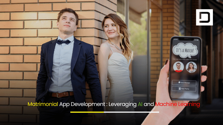 Matrimonial App Development Leveraging AI and Machine Learning