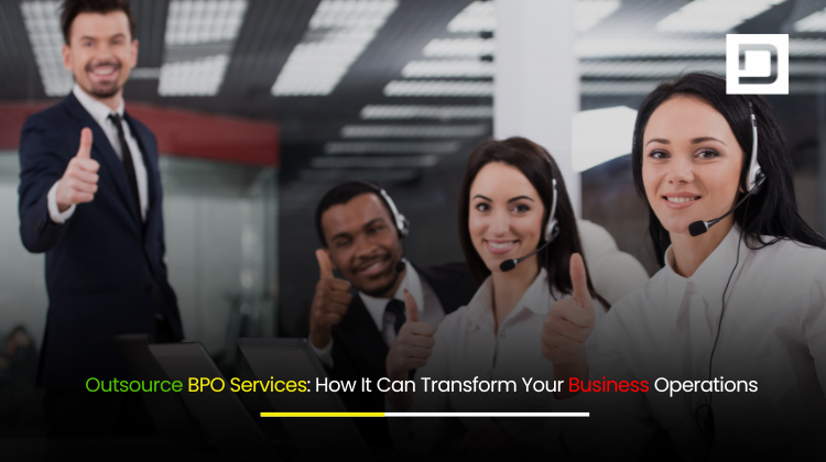 Outsource BPO Services How It Can Transform Your Business Operations