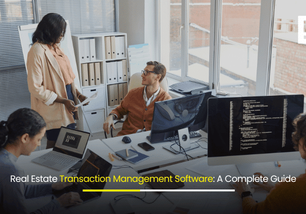 Real Estate Transaction Management Software A Complete Guide