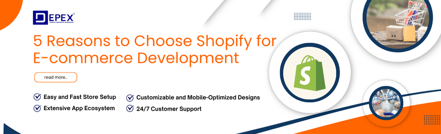 Reasons to Choose Shopify for E-commerce Development – Depex Technologies
