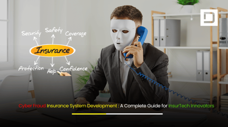 Cyber Fraud Insurance System Development A Complete Guide for InsurTech Innovators