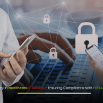 Data privacy in healthcare IT services with HIPAA and GDPR compliance – secure patient data protection