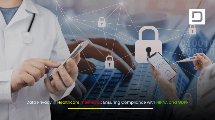 Data privacy in healthcare IT services with HIPAA and GDPR compliance – secure patient data protection