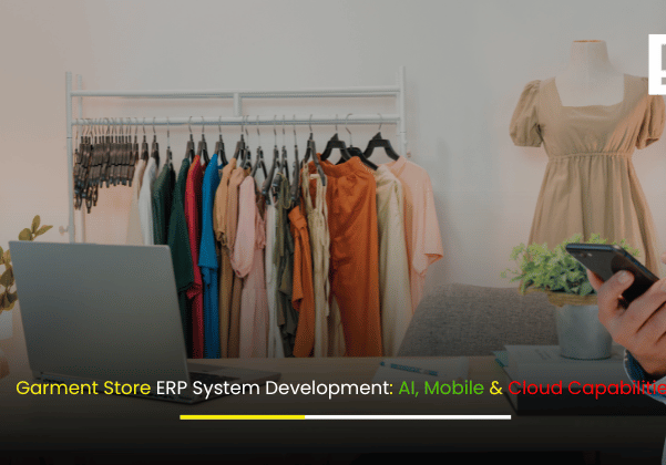 Garment Store ERP System Development: AI, Mobile & Cloud Capabilities