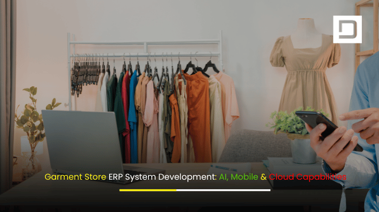 Garment Store ERP System Development: AI, Mobile & Cloud Capabilities