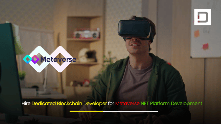 Hire Dedicated Blockchain Developer for Metaverse NFT Platform Development