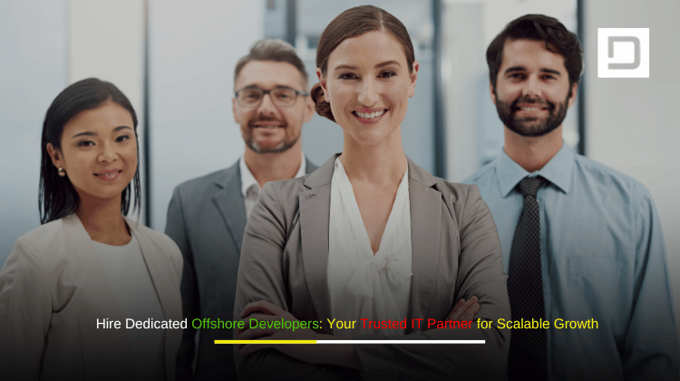 Hire Dedicated Offshore Developers Your Trusted IT Partner for Scalable Growth