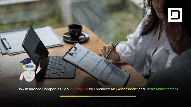 How Insurance Companies Can Leverage AI for Enhanced Risk Assessment and Claim Management