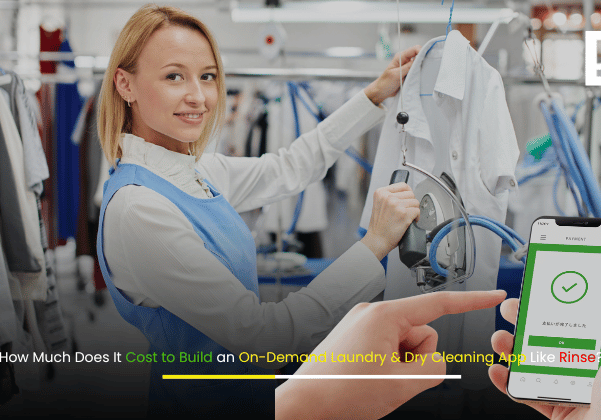 Cost to Build On-Demand Laundry & Dry Cleaning App Like Rinse – Pricing Breakdown
