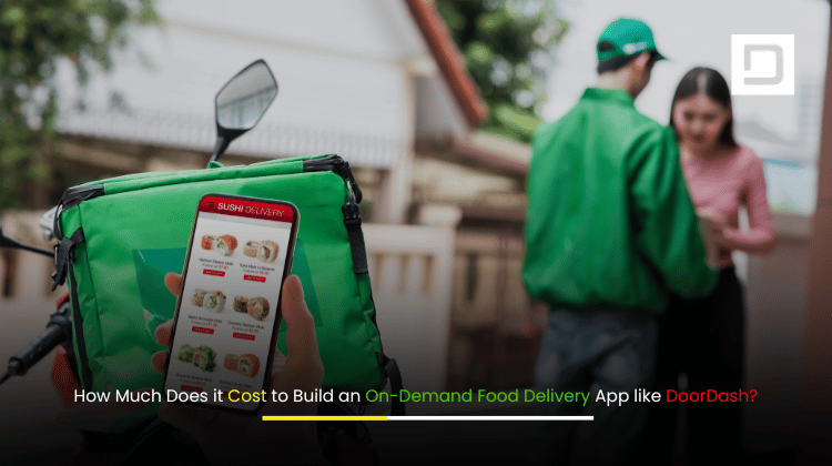Cost breakdown of developing an on-demand food delivery app like DoorDash