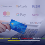Payment Gateway Integration Services A Complete Guide for Modern eCommerce Platforms