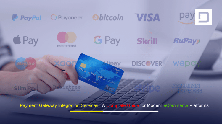 Payment Gateway Integration Services A Complete Guide for Modern eCommerce Platforms