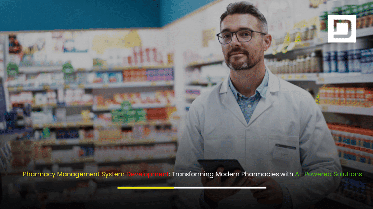 Pharmacy Management System Development Transforming Modern Pharmacies with AI-Powered Solutions