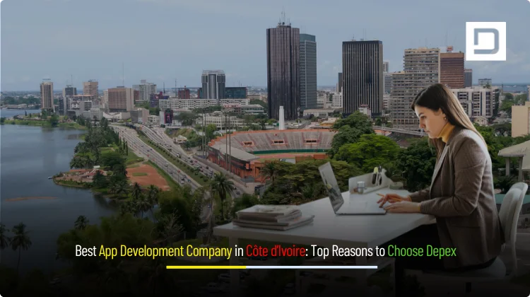 Best App Development Company in Côte d’Ivoire – Depex Technologies professional mobile app solutions
